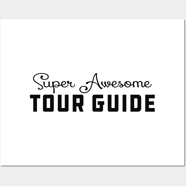 Tour Guide - Awesome tour guide Wall Art by KC Happy Shop